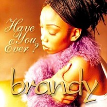brandy-have_you_ever-33f8171.jpg